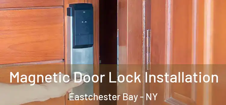  Magnetic Door Lock Installation Eastchester Bay - NY