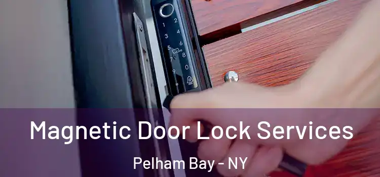  Magnetic Door Lock Services Pelham Bay - NY