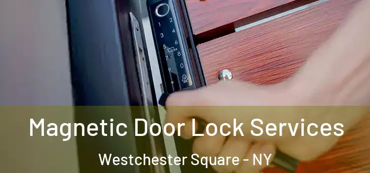 Magnetic Door Lock Services Westchester Square - NY