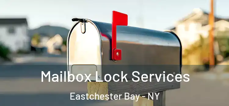  Mailbox Lock Services Eastchester Bay - NY