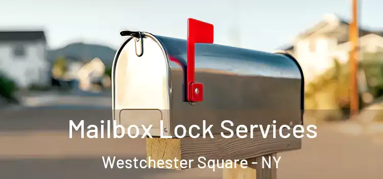 Mailbox Lock Services Westchester Square - NY