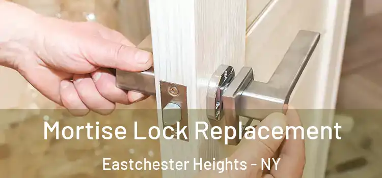 Mortise Lock Replacement Eastchester Heights - NY