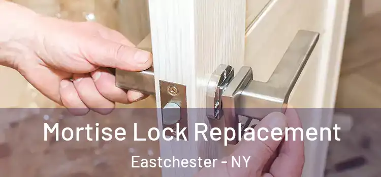 Mortise Lock Replacement Eastchester - NY