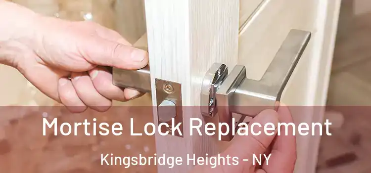 Mortise Lock Replacement Kingsbridge Heights - NY