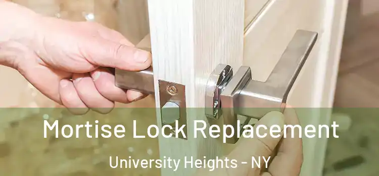 Mortise Lock Replacement University Heights - NY