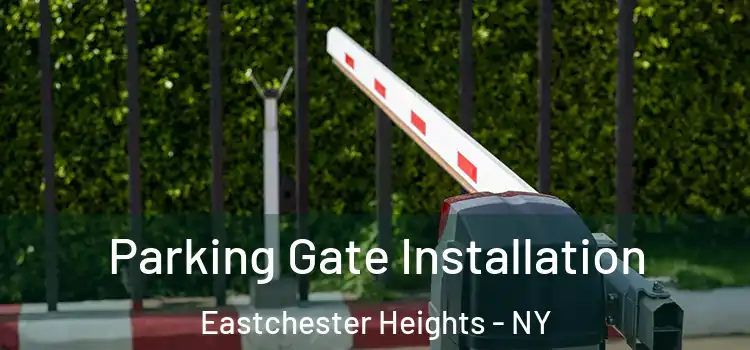 Parking Gate Installation Eastchester Heights - NY