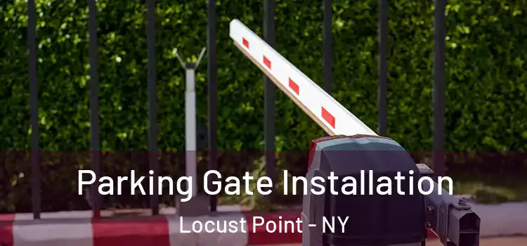 Parking Gate Installation Locust Point - NY