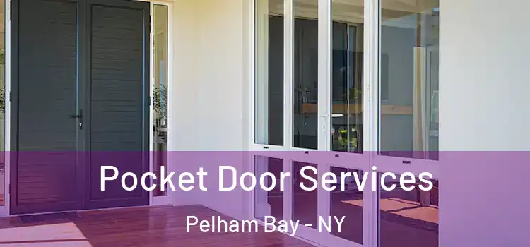 Pocket Door Services Pelham Bay - NY