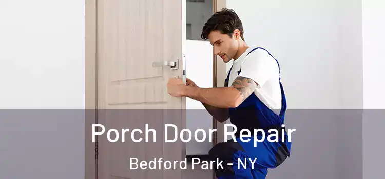  Porch Door Repair Bedford Park - NY