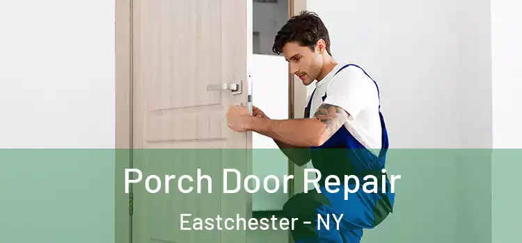  Porch Door Repair Eastchester - NY