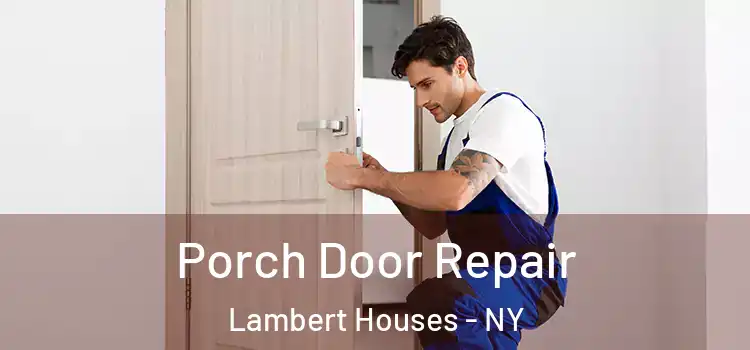  Porch Door Repair Lambert Houses - NY