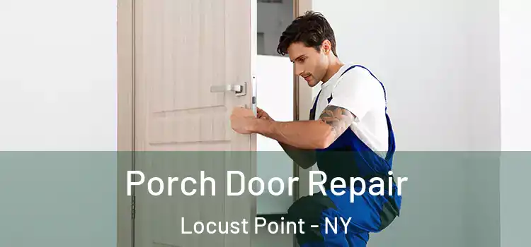  Porch Door Repair Locust Point - NY