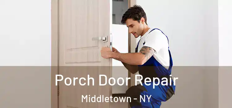  Porch Door Repair Middletown - NY