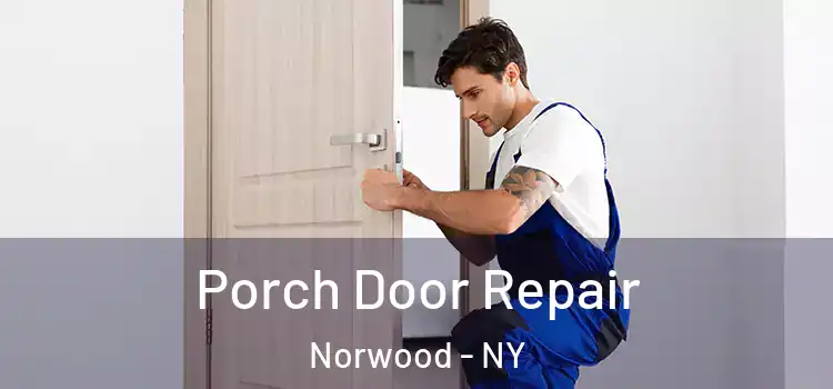  Porch Door Repair Norwood - NY