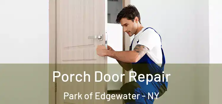  Porch Door Repair Park of Edgewater - NY
