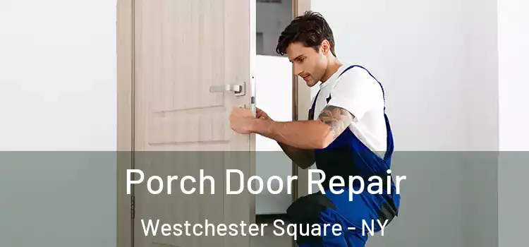  Porch Door Repair Westchester Square - NY