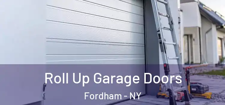  Roll Up Garage Doors Fordham - NY