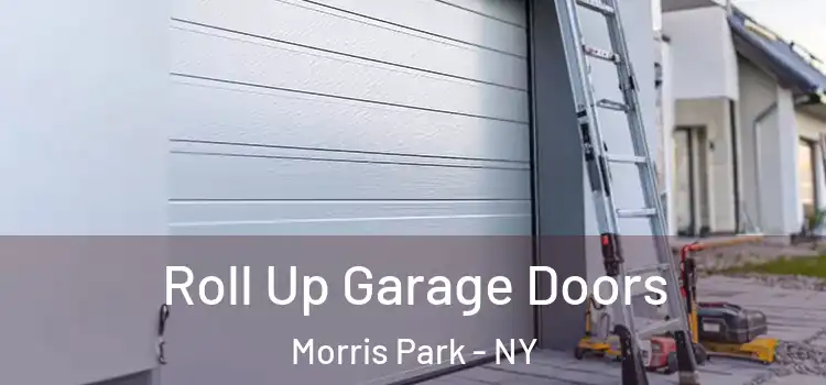  Roll Up Garage Doors Morris Park - NY