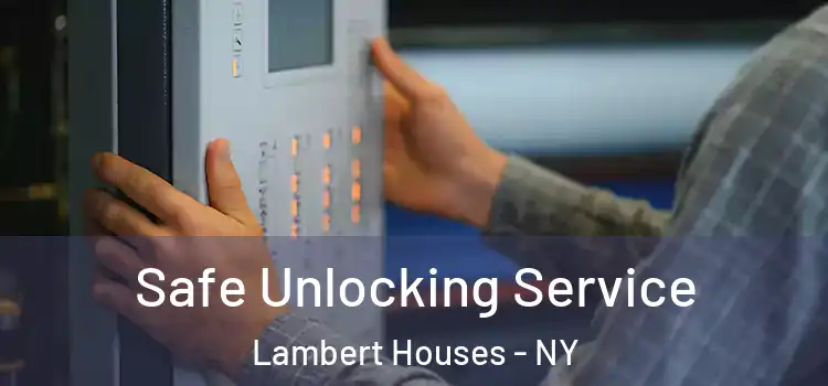 Safe Unlocking Service Lambert Houses - NY