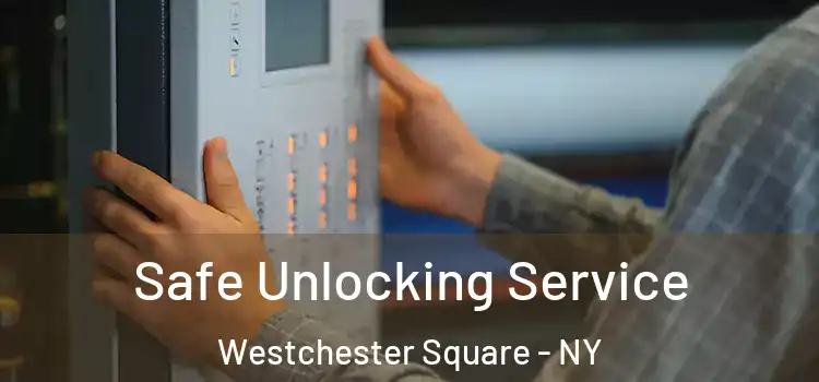 Safe Unlocking Service Westchester Square - NY