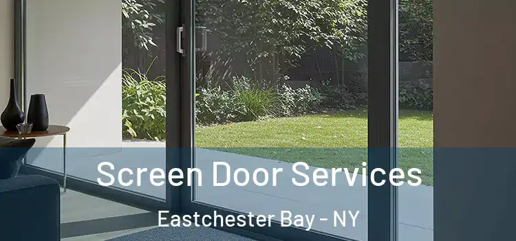 Screen Door Services Eastchester Bay - NY