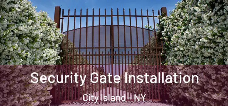 Security Gate Installation City Island - NY
