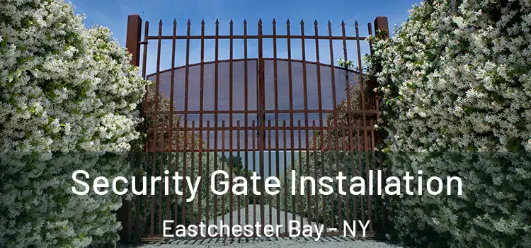 Security Gate Installation Eastchester Bay - NY