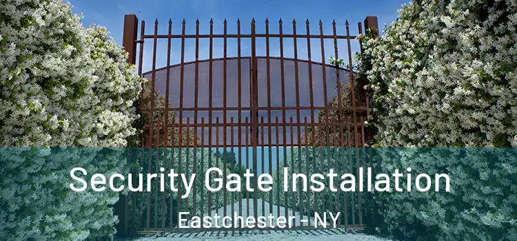 Security Gate Installation Eastchester - NY