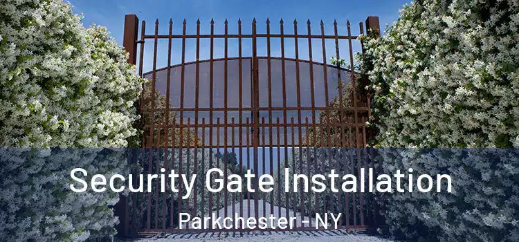  Security Gate Installation Parkchester - NY