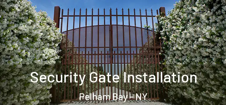  Security Gate Installation Pelham Bay - NY
