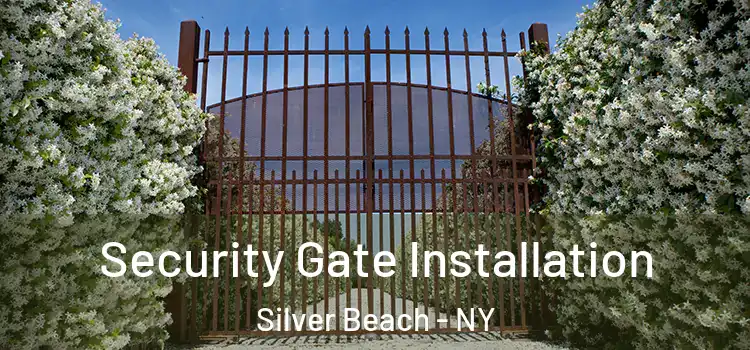  Security Gate Installation Silver Beach - NY