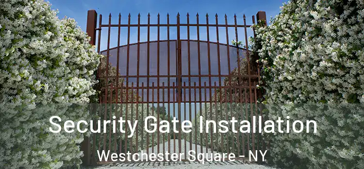 Security Gate Installation Westchester Square - NY