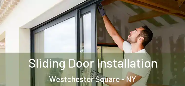 Sliding Door Installation Westchester Square - NY