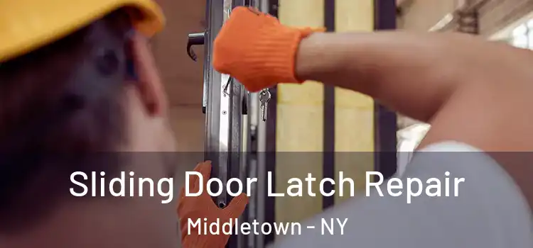 Sliding Door Latch Repair Middletown - NY