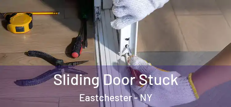 Sliding Door Stuck Eastchester - NY