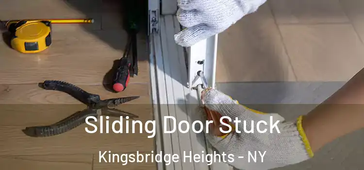 Sliding Door Stuck Kingsbridge Heights - NY
