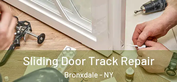 Sliding Door Track Repair Bronxdale - NY