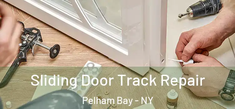 Sliding Door Track Repair Pelham Bay - NY