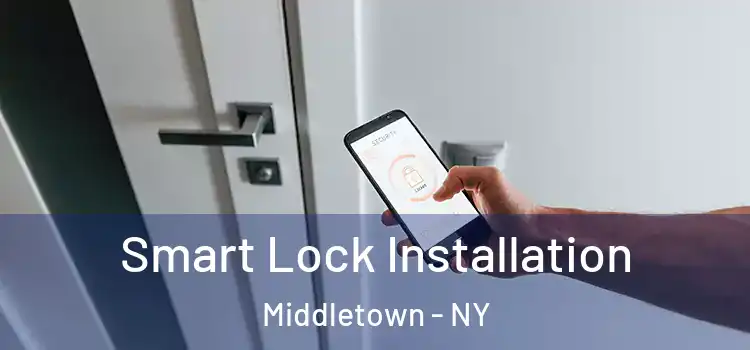  Smart Lock Installation Middletown - NY