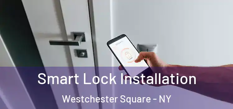 Smart Lock Installation Westchester Square - NY