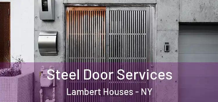  Steel Door Services Lambert Houses - NY