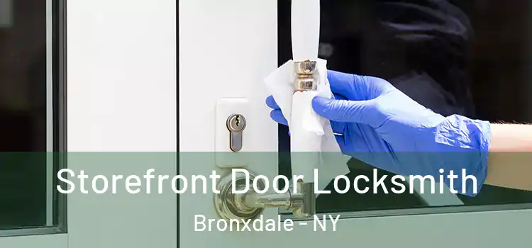 Storefront Door Locksmith Bronxdale - NY