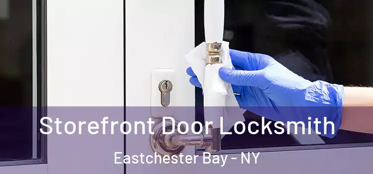 Storefront Door Locksmith Eastchester Bay - NY