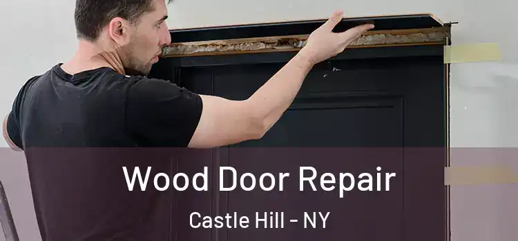 Wood Door Repair Castle Hill - NY